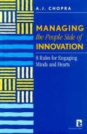 Managing The People Side Of Innovation di A. J Chopra edito da Kumarian Press