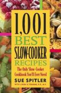 1,001 Best Slow-cooker Recipes di Sue Spitler, Linda R. Yoakam edito da Agate Publishing