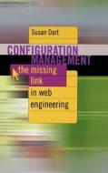 Configuration Management the Missing Link INF Web Engineering di Susan Dart edito da ARTECH HOUSE INC