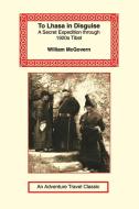 To Lhasa in Disguise di William McGovern edito da The Long Riders' Guild Press