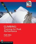 Climbing: Training for Peak Performance di Clyde Soles edito da MOUNTAINEERS BOOKS