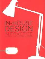 In-House Design in Practice di Cathy Fishel edito da HOW BOOKS