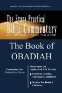 The Book of Obadiah: The Evans Practical Bible Commentary di Roderick L. Evans edito da Abundant Truth Publishing
