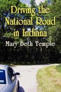Driving The National Road In Indiana di Mary Beth edito da Booklocker Inc.,us