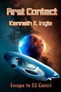 First Contact: Escape to 55 Cancri di Kenneth E. Ingle edito da Booksforabuck.com