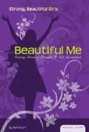 Beautiful Me: Finding Personal Strength & Self Acceptance di Tamra Orr edito da Essential Library