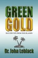 Green Gold di Dr John Loblack edito da America Star Books
