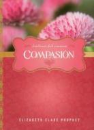 Compasion = Compassion di Elizabeth Clare Prophet edito da Summit University Press