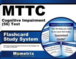 Mttc Cognitive Impairment (56) Test Flashcard Study System: Mttc Exam Practice Questions and Review for the Michigan Test for Teacher Certification di Mttc Exam Secrets Test Prep Team edito da Mometrix Media LLC