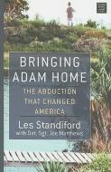 Bringing Adam Home: The Abduction That Changed America di Les Standiford edito da CTR POINT PUB (ME)