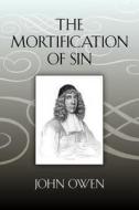 The Mortification of Sin di John Owen edito da Trinity Press