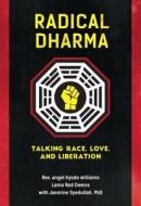Radical Dharma di Angel Kyodo Williams, Lama Rod Owens edito da North Atlantic Books,U.S.