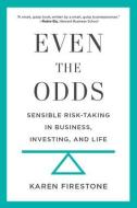 Even the Odds: Sensible Risk-Taking in Business, Investing, and Life di Karen Firestone edito da BIBLIOMOTION