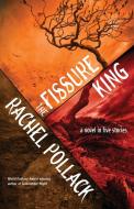 The Fissure King di Rachel Pollack edito da Firebird Creative Llc