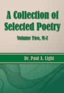 A Collection of Selected Poetry, Volume Two M-Z di Paul A. Light edito da Faithful Life Publishers