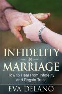 Infidelity in Marriage di Eva Delano edito da Mihails Konoplovs