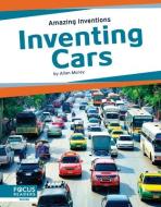 Inventing Cars di Allan Morey edito da FOCUS READERS