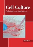 Cell Culture: Techniques and Applications edito da STATES ACADEMIC PR