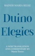 Duino Elegies: A New Translation and Commentary di Rainer Maria Rilke edito da CAMDEN HOUSE INC