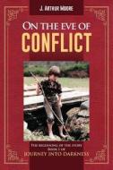 On The Eve Of Conflict di Arthur J Moore edito da Book Venture Publishing Llc