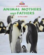Animal Mothers and Fathers di Mary Lindeen edito da NORWOOD HOUSE PR