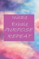 Inhale Exhale Purpose Repeat di Merryjane King, Pressed By Royalty edito da LIGHTNING SOURCE INC