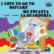 I Love to Go to Daycare Me encanta la guardería di Shelley Admont, Kidkiddos Books edito da KidKiddos Books Ltd.