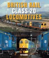 British Rail Class 20 Locomotives di Pip Dunn edito da The Crowood Press Ltd