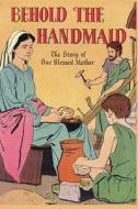 BEHOLD THE HANDMAID di George a. Pflaum edito da INDEPENDENTLY PUBLISHED