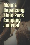 Mom's Hopatcong State Park Camping Journal: Blank Lined Journal for New Jersey Camping, Hiking, Fishing, Hunting, Kayaki di Anthony R. Carver edito da INDEPENDENTLY PUBLISHED