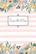 Isabella: Personalized Name Composition Book for Girls Teens or Women. Wide Ruled Blank Paper. di Sweet Names Publishing edito da INDEPENDENTLY PUBLISHED