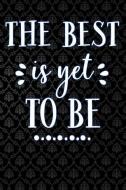 The Best Is Yet to Be: Lined Notebook and Journal Composition Book Diary Motivational Speech di Adamx Journals edito da INDEPENDENTLY PUBLISHED