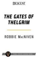 The Gates of Thelgrim: A Descent: Legends of the Dark Novel di Robbie Macniven edito da ASMODEE PR