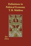 Definitions in Political Economy di T. R. Malthus edito da Echo Library