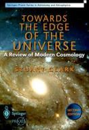 Towards The Edge Of The Universe di Stuart Clark edito da Springer London Ltd