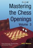 Mastering the Chess Openings di John Watson edito da Gambit Publications Ltd