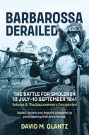 Barbarossa Derailed: The Battle for Smolensk 10 July-10 September 1941 Volume 3: The Documentary Companion Tables Orders and Reports Prepared by Parti di David M. Glantz edito da HELION & CO
