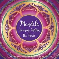 Mandala: Journeys Within the Circle di Karen Scott, Rachel Le Rossignol edito da LIGHTNING SOURCE INC