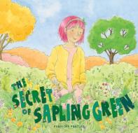 The Secret of Sapling Green di Penelope Pratley edito da EXISLE PUB