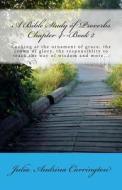 A Bible Study of Proverbs Chapter 4--Book 2 di Julia Audrina Carrington edito da God's Glory Publishing House