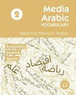 Media Arabic Vocabulary 2: Read the News in Arabic di Ahmad Al-Masri, Matthew Aldrich edito da LINGUALISM