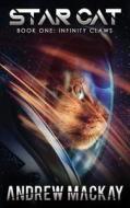 STAR CAT: INFINITY CLAWS di ANDREW MACKAY edito da LIGHTNING SOURCE UK LTD