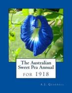 The Australian Sweet Pea Annual for 1918 di A. J. Quarrell edito da Createspace Independent Publishing Platform