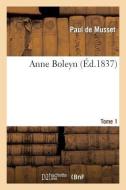 Anne Boleyn. Tome 1 di de Musset-P edito da Hachette Livre - Bnf