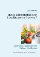Quelle alimentation pour l'intolérance au fructose ? di Cédric Menard edito da Books on Demand