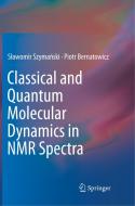 Classical And Quantum Molecular Dynamics In Nmr Spectra di Slawomir Szymanski, Piotr Bernatowicz edito da Springer Nature Switzerland Ag