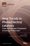 New Trends in Photo(Electro)catalysis edito da MDPI AG