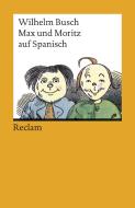 Max und Moritz auf spanisch di Wilhelm Busch edito da Reclam Philipp Jun.