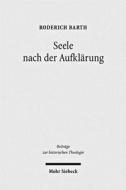 Seele Nach Der Aufklarung: Studien Zu Herder Und Harnack di Roderich Barth edito da Mohr Siebeck