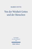 Von der Weisheit Gottes und der Menschen di Markus Witte edito da Mohr Siebeck GmbH & Co. K